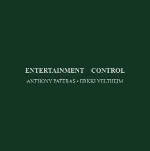 Entertainment = Control | Anthony Pateras (1979-....). Compositeur