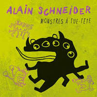 Alain Schneider - Monstres à tue-tête