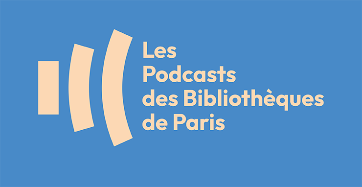 Les podcasts des bibliothèques de Paris | Martin Cazenave