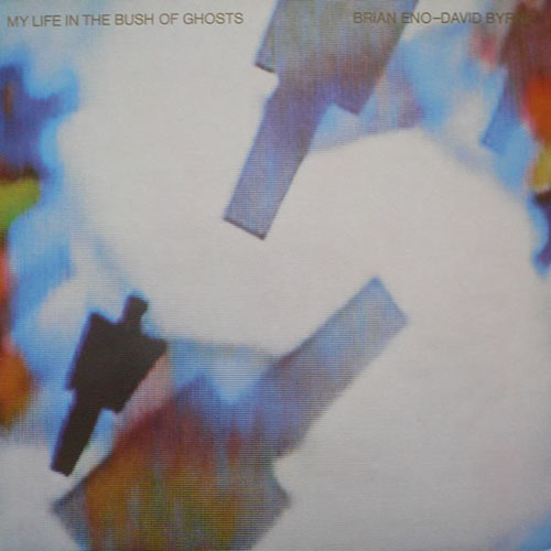 Brian Eno  and  David Byrne – My Life in the Bush of Ghosts (1981)