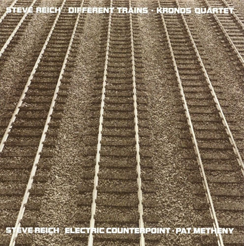 Steve Reich – Different Trains (1988)
