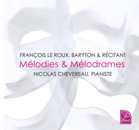 Mélodies et mélodrames | François Le Roux (1955-....). Baryton
