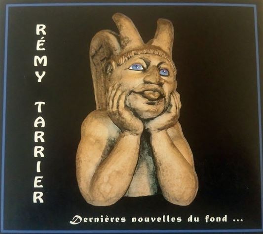 Dernières nouvelles du fond ... | Rémy Tarrier. Chanteur. Compositeur