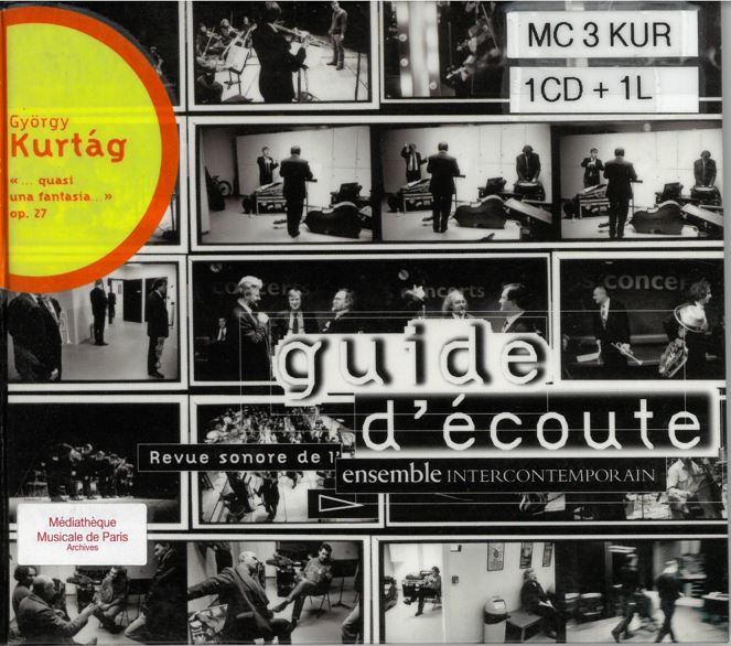 György Kurtág : " … quasi une fantasia… " op. 27 | Martin Kaltenecker (1957-....). Metteur en scène ou réalisateur. Concepteur