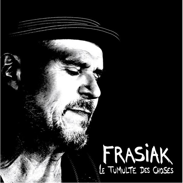 Le tumulte des choses | Éric Frasiak (1958-....). Chanteur