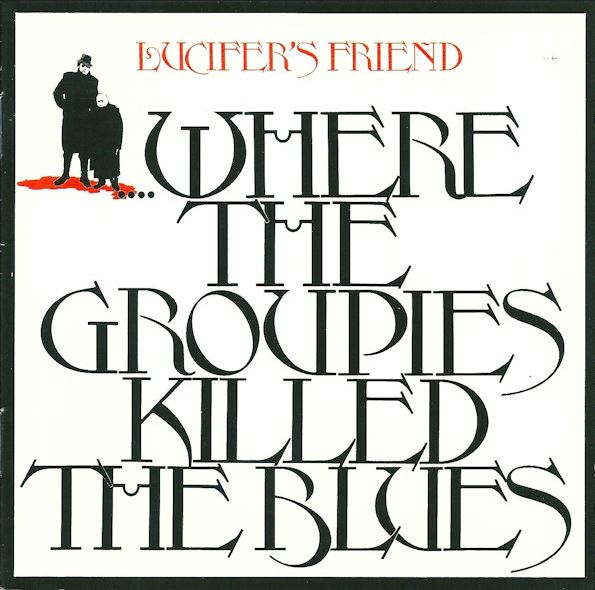 Where the groupies killed the Blues | Lucifer's Friend. Musicien