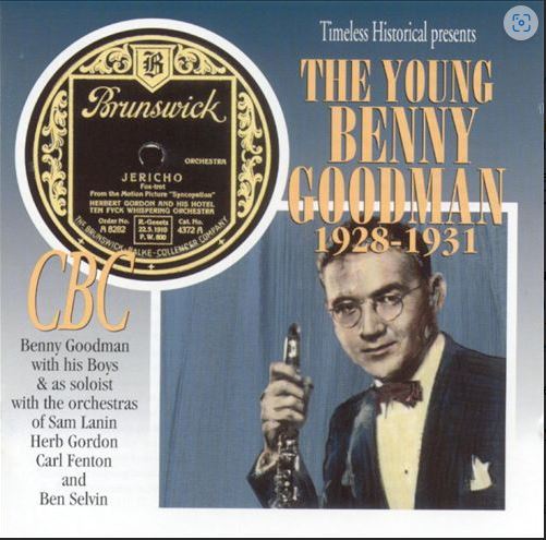 The Young Benny Goodman : 1928-1931 : Benny Goodman with his boys & as soloist with the orchestras of Sam Lanin, Herb Gordon, Carl Fenton and Ben Selvin | Benny Goodman (1909-1986). Chef d’orchestre. Clarinette