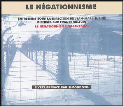 Le négationnisme (1948-2000) : entretiens diffusés sur France Culture sous la direction de Jean-Marc Turine | Jean-Marc Turine (1946-....). Producteur. Intervieweur