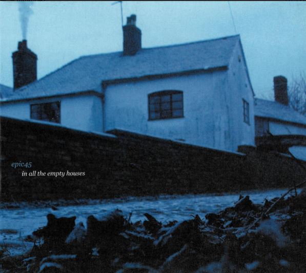 In all the empty houses | Epic45