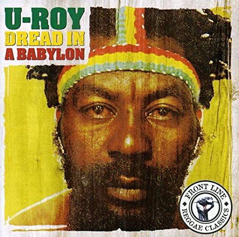 Dread in a Babylon |  U-Roy (1942-....). Chanteur