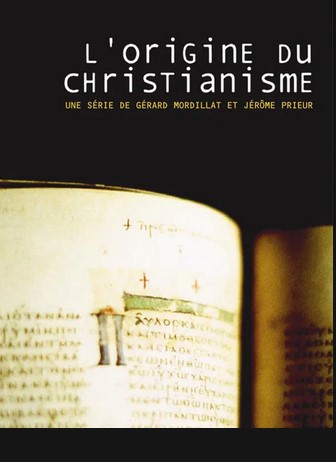 L'origine du christianisme . 1, 2, 3 | Gérard Mordillat (1949-....)