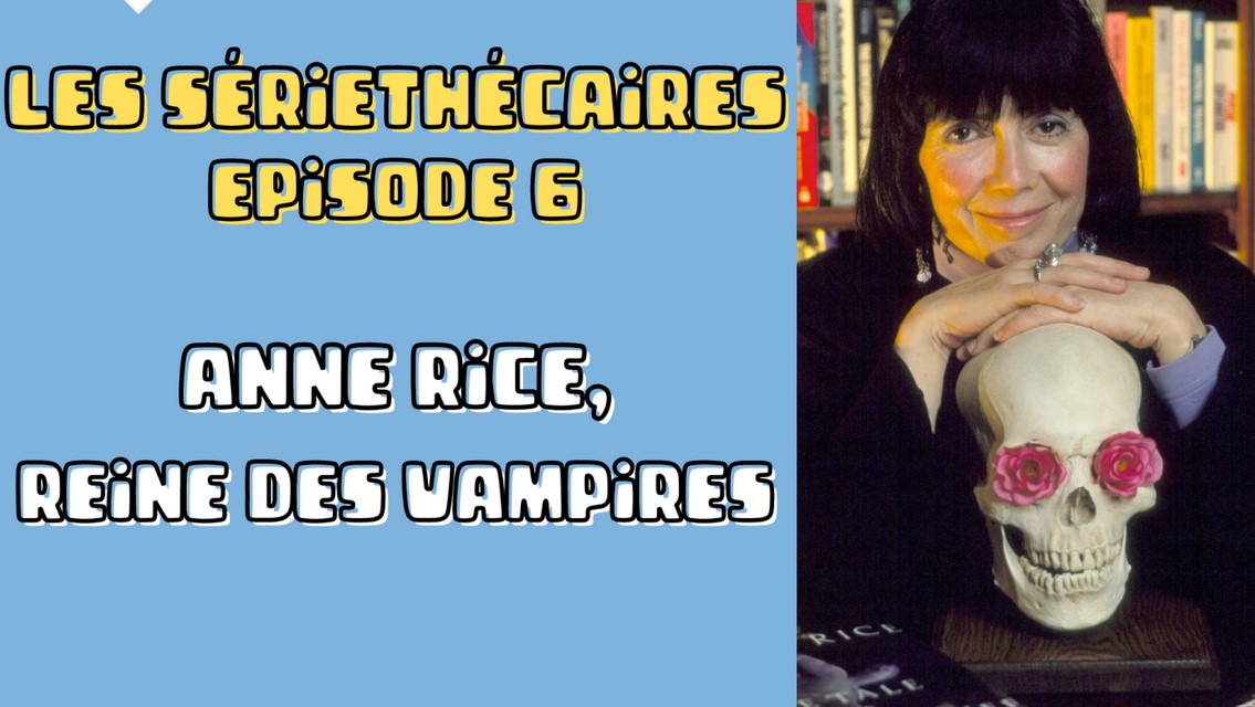 Anne Rice, reine des vampires | Médiathèque Marguerite Duras (Paris). Concepteur