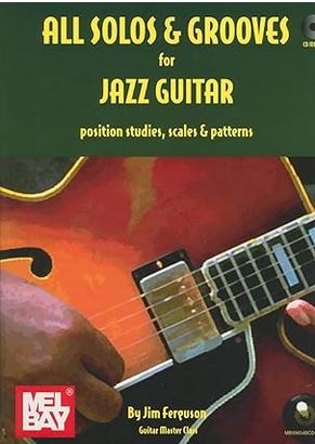 All solos & grooves for jazz guitar : position studies, scales & patterns | Jim Ferguson