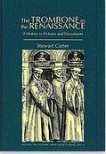 The trombone in the Renaissance : a history in pictures and documents | Stewart Arlen Carter (1944-....). Auteur