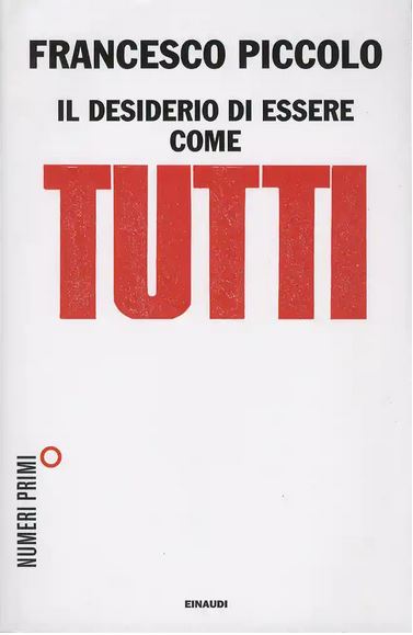 Il desiderio di essere come tutti | Francesco Piccolo (1964-....). Auteur