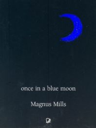 Once in a blue moon | Magnus Mills (1954-....). Auteur