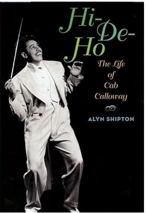 Hi-De-Ho : the life of Cab Calloway | Alyn Shipton (1953-....). Auteur