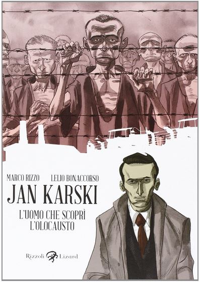 Jan Karski : l'uomo che scorpi l'olocausto | Marco Rizzo (1983-....). Auteur