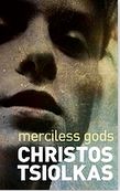 Merciless gods | Christos Tsiolkas (1965-....). Auteur