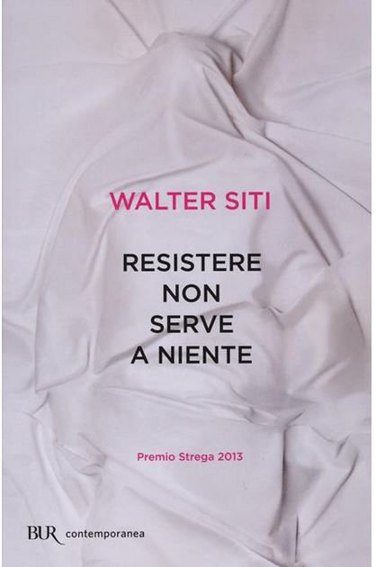 Resistere non serve a niente | Walter Siti (1947-....). Auteur