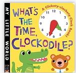 What's the time, clockodile?  : a clickety-clackety clock book! | Jonathan Litton. Auteur