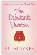 The debutante divorcée | Plum Sykes. Auteur