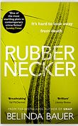 Rubbernecker | Belinda  Bauer (1962-....). Auteur