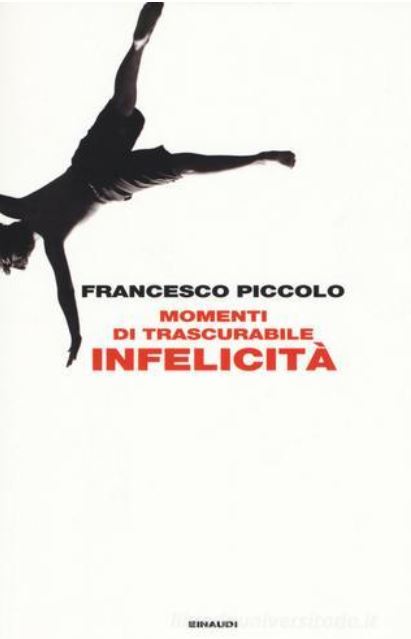 Momenti di trascurabile infelicità | Francesco Piccolo (1964-....). Auteur