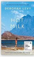 Hot milk | Deborah Levy (1959-....). Auteur