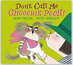 Don't call me Choochie Pooh ! | Sean Taylor (1965-....). Auteur