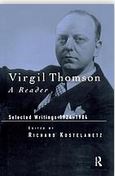 Virgil Thomson : a reader : selected writings 1924-1984 | Virgil Thomson (1896-1989). Auteur