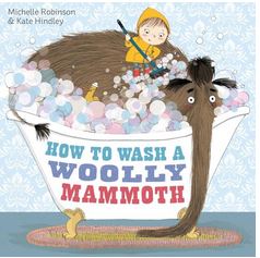 How to wash a woolly mammoth | Michelle Robinson. Auteur