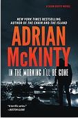 In the morning I'll be gone | Adrian McKinty. Auteur