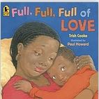 Full, full, full of love | Trish Cooke. Auteur
