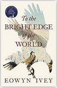 To the Bright Edge of the World | Eowyn Ivey. Auteur