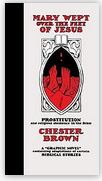 Mary wept over the feet of Jesus : prostitution and religious obedience in the Bible | Chester Brown (1960-....). Auteur