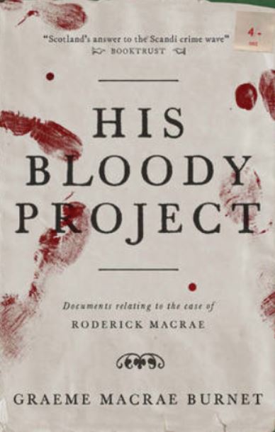 His bloody project : documents relating to the case of Roderick Macrae | Graeme Macrae Burnet (1967-....). Auteur