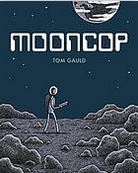 Mooncop | Tom Gauld (1976-....). Auteur