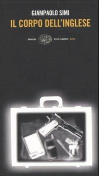 Il corpo dell'Inglese | Giampaolo Simi (1965-....). Auteur