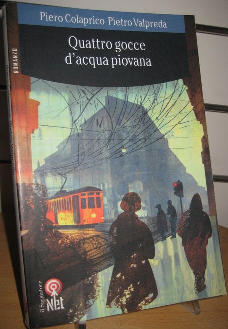 Quattro gocce d'acqua piovana | Piero Colaprico (1957-....). Auteur