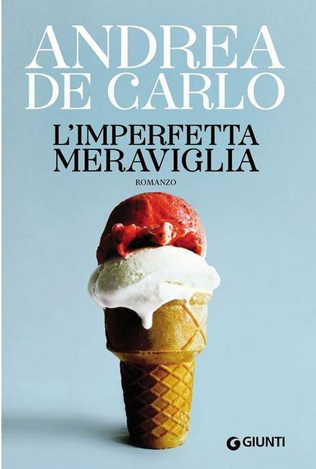 L'imperfetta meraviglia | Andrea De Carlo (1952-....). Auteur