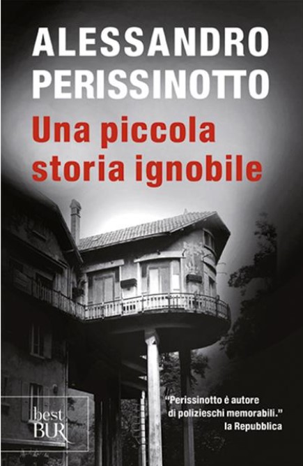 Una piccola storia ignobile | Alessandro Perissinotto (1964-....). Auteur