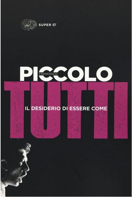 Il desiderio di essere come tutti | Francesco Piccolo (1964-....). Auteur