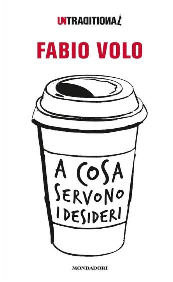 A cosa servono i desideri | Fabio Volo (1972-....). Auteur