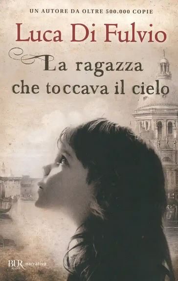 La ragazza che toccava il cielo | Luca Di Fulvio (1957-....). Auteur