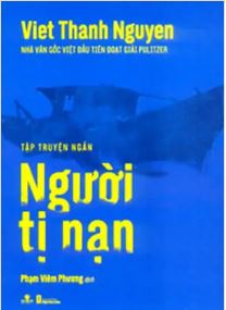 Nguoi ti nan : tâp truyên ngan | Viet Thanh Nguyen (1971-....). Auteur