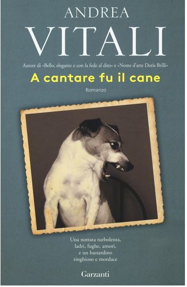 A cantare fu il cane | Andrea Vitali (1956-....). Auteur