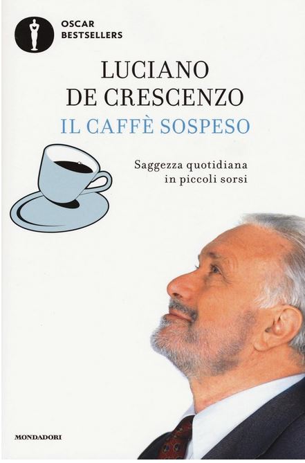 Il caffè sospeso : saggezza quotidiana in piccoli sorsi | Luciano De Crescenzo (1928-2019). Auteur