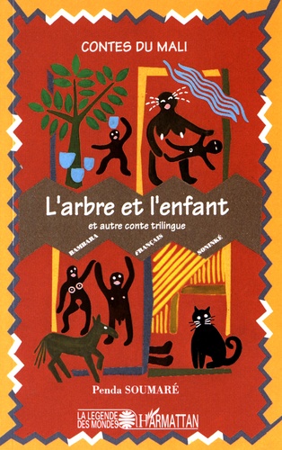 L'arbre et l'enfant. Sassa : 2 contes du Mali trilingues : français, bambara, soninké | Penda Soumaré (1960-....). Auteur