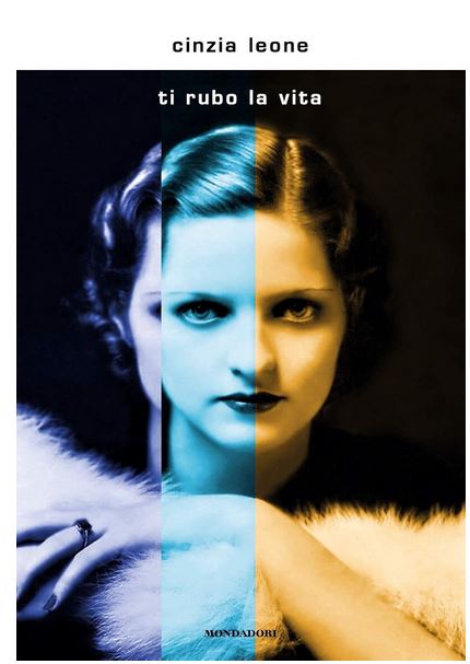 Ti rubo la vita : romanzo | Cinzia Leone (1954-....). Auteur